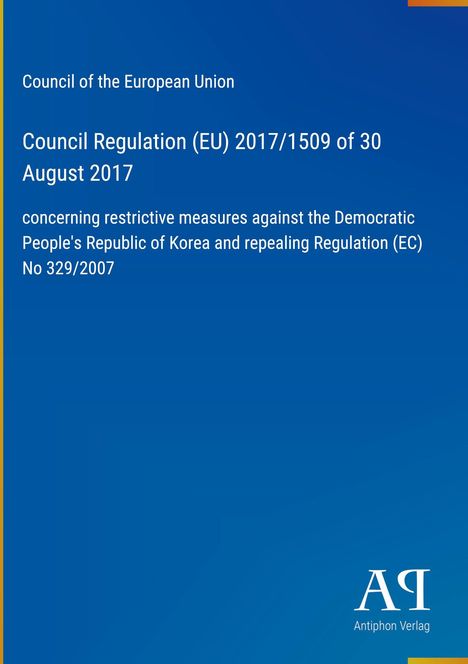 Titel: "Council Regulation (EU) 2017/1509 of 30 August 2017” über Maßnahmen gegen Nordkorea. Blaues Cover. Logo unten.