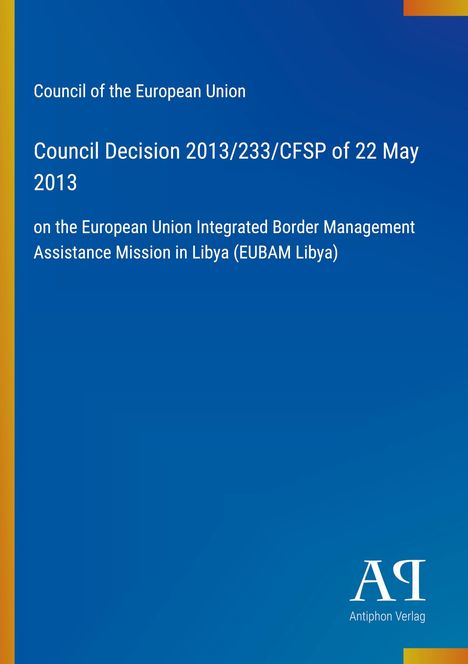 Council Decision 2013/233/CFSP, EU-Assistance Mission in Libya. Blau mit Logo unten rechts.