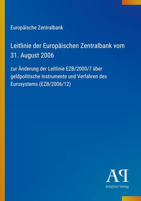 Leitlinie der Europäischen Zentralbank vom 31. August 2006, Änderung der Leitlinie EZB/2000/7; Blaues Cover, Logo unten.
