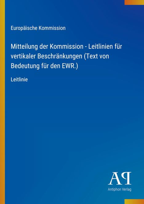 Europäische Kommission, Mitteilung über Leitlinien zu vertikalen Beschränkungen im EWR. Blau mit gelbem Rand.