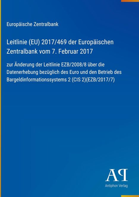 Europäische Zentralbank. Leitlinie (EU) 2017/469, 7. Februar 2017. Änderung der Leitlinie EZB/2008/8. Blaues Cover, Logo unten.