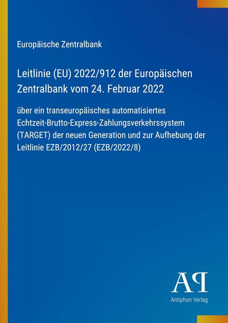 Leitlinie (EU) 2022/912 über Echtzeit-Zahlungssystem TARGET. Blaues Cover mit gelbem Rand links. Logo unten rechts.
