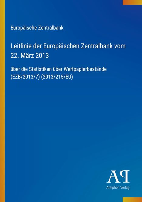 „Europäische Zentralbank: Leitlinie vom 22. März 2013 über Statistiken, Wertpapierbestände (EZB/2013/7) (2013/215/EU).“