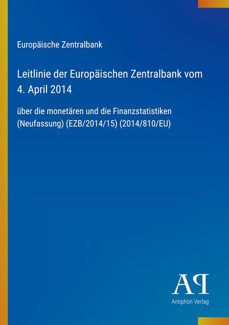 Leitlinie der Europäischen Zentralbank vom 4. April 2014 über monetäre und Finanzstatistiken. Blaues Cover.