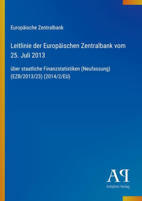 „Europäische Zentralbank: Leitlinie vom 25. Juli 2013 über staatliche Finanzstatistiken (Neufassung)“. Blaues Cover.