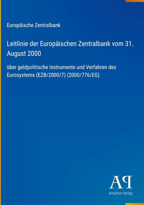 Europäische Zentralbank: Leitlinie vom 31. August 2000 über geldpolitische Instrumente. Blau, schlichtes Design. Antiphon Verlag.