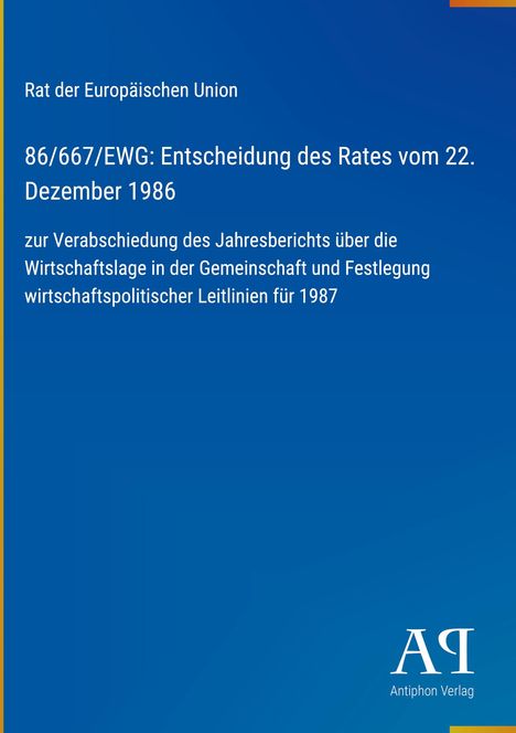 "86/667/EWG: Entscheidung des Rates vom 22. Dezember 1986. Blaues Cover, Antiphon Verlag Logo unten rechts."