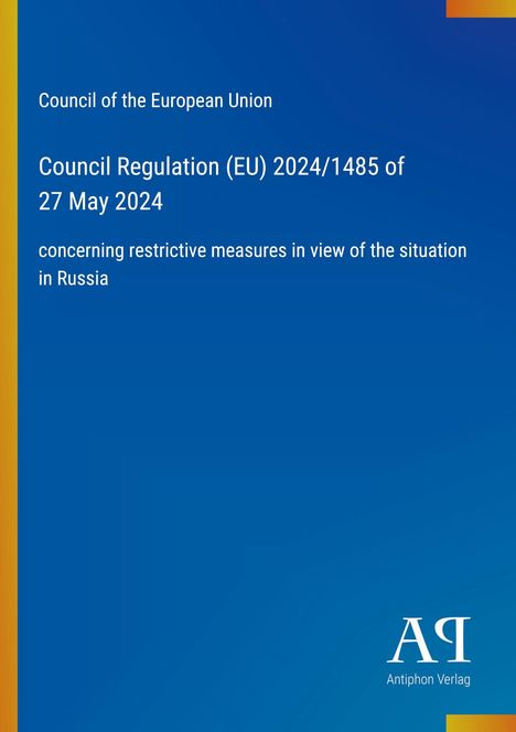 Council Regulation (EU) 2024/1485 vom 27. Mai 2024, über Maßnahmen zur Lage in Russland. Blauer Hintergrund, Verlagslogo unten.
