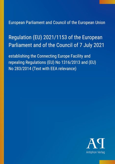 Regulation (EU) 2021/1153, Connecting Europe Facility, repealing Regulations (EU) No 1316/2013, (EU) No 283/2014. Blaues Layout.