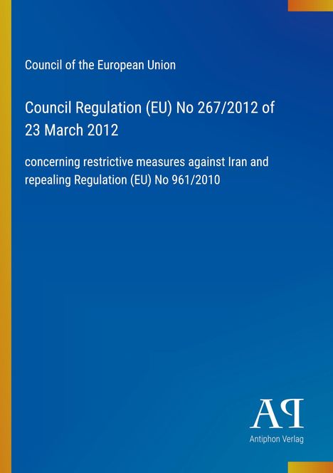 Council Regulation (EU) No 267/2012, 23 March 2012, Maßnahmen gegen Iran. Blau mit gelbem Rand.