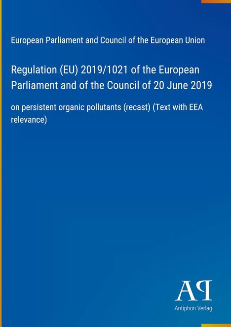 Regulation (EU) 2019/1021 on persistent organic pollutants, blauer Hintergrund, Antiphon Verlag-Logo.
