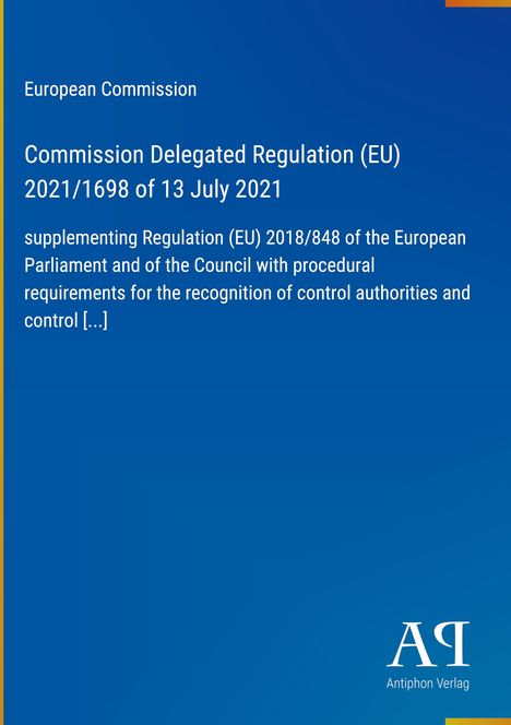 Commission Delegated Regulation (EU) 2021/1698 of 13 July 2021 auf blauem Hintergrund mit Logo "AR Antiphon Verlag".