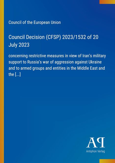 Council Decision (CFSP) 2023/1532 discusses restrictive measures on Iran's military support to Russia. Europäische Union Logo.