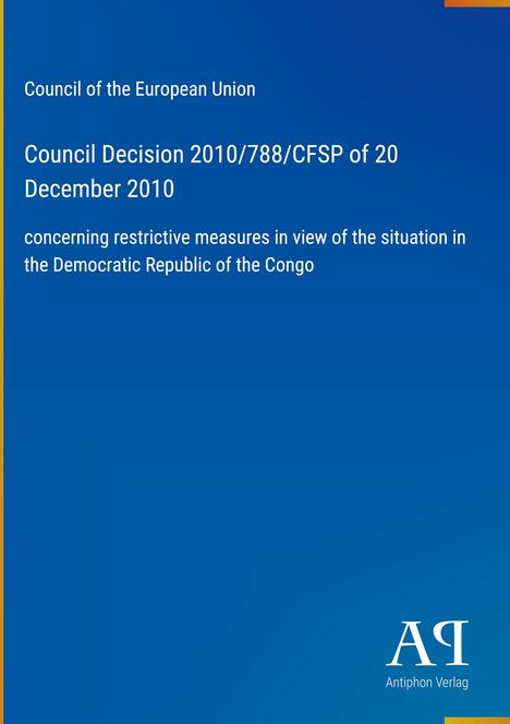 Text: "Council of the European Union, Council Decision 2010/788/CFSP of 20 December 2010." Blaues Dokument mit Logo unten.