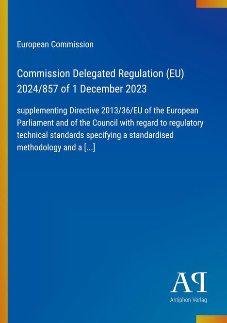Text: "European Commission", "Commission Delegated Regulation (EU) 2024/857 of 1 December 2023". Blaues Cover, Antiphon Verlag Logo.