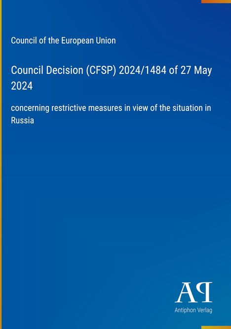 "Council of the European Union. Council Decision (CFSP) 2024/1484 of 27 May 2024 regarding Russia. Blaues Cover mit Logo."
