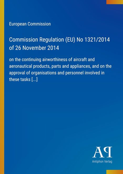 Titel: "Commission Regulation (EU) No 1321/2014", blaues Cover, gelber Rand, Logo "Antiphon Verlag".