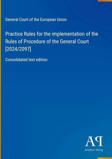 Text: "General Court of the European Union, Practice Rules, Consolidated text edition". Blauer Hintergrund, Verlag-Logo.