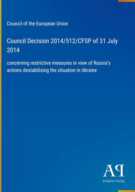 Council Decision 2014/512/CFSP concerning restrictive measures related to Russia's actions in Ukraine. Blaues Design.