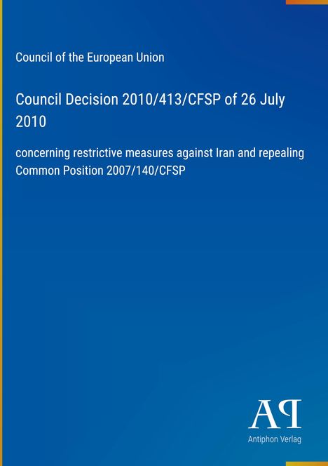 Text auf blauem Hintergrund: Entscheidung des Rates der EU über restriktive Maßnahmen gegen Iran, 26. Juli 2010.