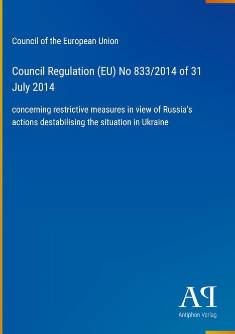 Council of the European Union. Council Regulation (EU) No 833/2014 of 31 July 2014. Blaues Layout, Verlagslogo unten.