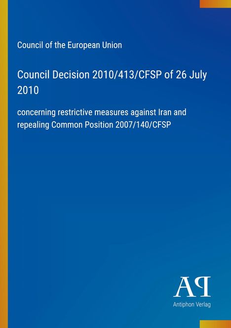 Text: "Council Decision 2010/413/CFSP" und "Council of the European Union." Blaues Cover mit Verlagslogo.