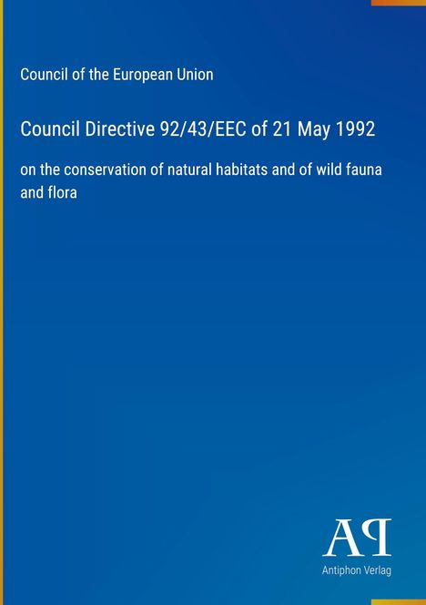 Council Directive 92/43/EEC of 21 May 1992 über den Schutz natürlicher Lebensräume, wilde Fauna und Flora. Blaues Cover.