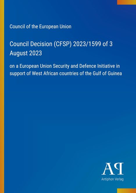 Council of the European Union Entscheidung zur Sicherheits- und Verteidigungsinitiative für Westafrika im Golf von Guinea.