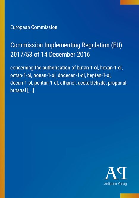 Titel: Commission Implementing Regulation (EU) 2017/53. Thema: Genehmigung verschiedener Alkohole. Blaues Design.
