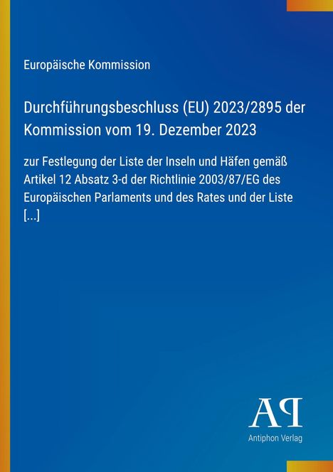 Europäische Kommission: Durchführungsbeschluss (EU) 2023/2895 vom 19. Dez 2023; unten Logo des Antiphon Verlags.