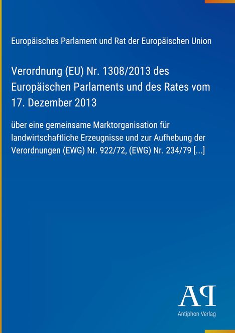 Blaue Fläche mit Text: "Europäisches Parlament und Rat der Europäischen Union. Verordnung (EU) Nr. 1308/2013..." Unten rechts "Antiphon Verlag".
