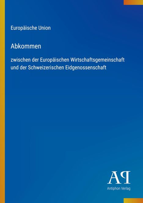 "Europäische Union: Abkommen zwischen der Europäischen Wirtschaftsgemeinschaft und der Schweizerischen Eidgenossenschaft", blauer Hintergrund.