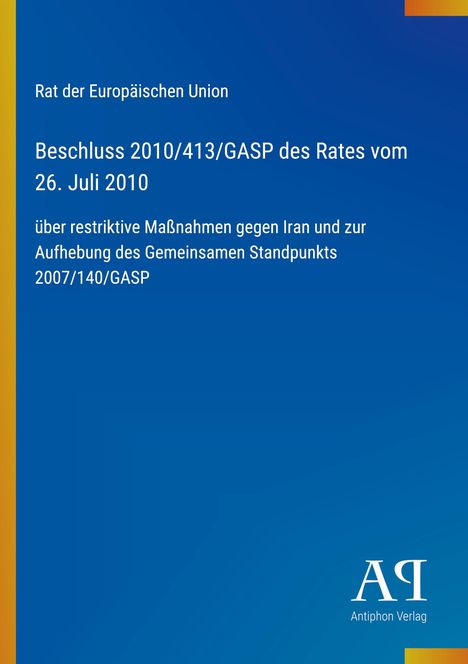 „Beschluss 2010/413/GASP des Rates vom 26. Juli 2010“, blauer Hintergrund mit gelbem Streifen und einem Verlagssymbol.