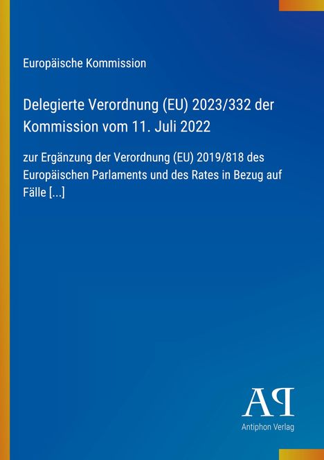 "Europäische Kommission: Delegierte Verordnung (EU) 2023/332 vom 11. Juli 2022. Blaues Cover mit Verlagssignatur."