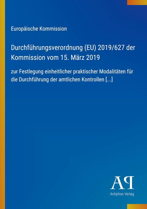 Text: Europäische Kommission, Durchführungsverordnung (EU) 2019/627, 15. März 2019, Antiphon Verlag. Hintergrund: Blau.
