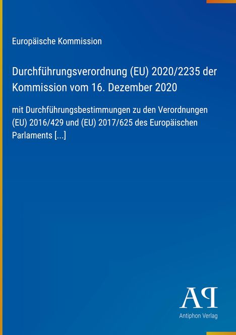 Europäische Kommission, Verordnung (EU) 2020/2235 vom 16. Dezember 2020. Blaues Cover mit Antiphon Verlag Logo.