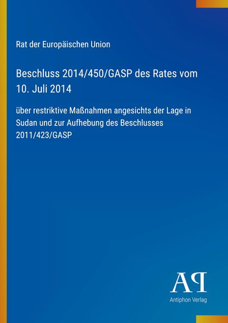 Rat der Europäischen Union, Beschluss 2014/450/GASP des Rates vom 10. Juli 2014 über Maßnahmen zum Sudan. Blaues Layout.