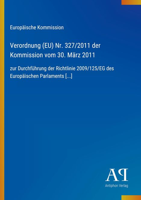 "Europäische Kommission: Verordnung (EU) Nr. 327/2011, 30. März 2011. Blau mit gelbem Streifen links, Verlagssymbol unten."