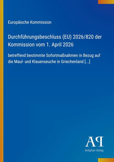 Europäische Kommission: Durchführungsbeschluss (EU) 2026/820 vom 1. April 2026 zu Maßnahmen gegen Maul- und Klauenseuche.