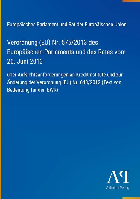 Verordnung (EU) Nr. 575/2013 über Aufsichtsanforderungen an Kreditinstitute. Blau-gelbe Gestaltung. Logo unten.