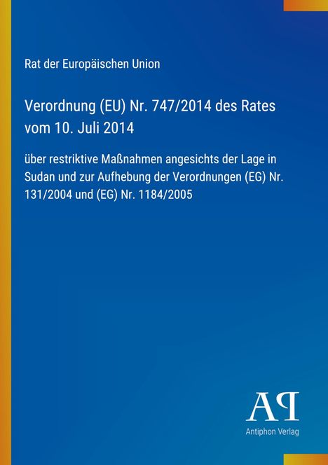Verordnung (EU) Nr. 747/2014 zu Maßnahmen im Sudan; gelb-blauer Hintergrund mit Logo "AR Antiphon Verlag".