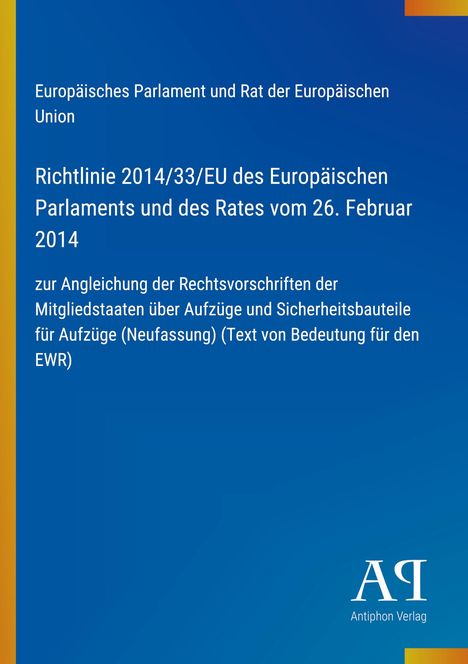 Text zu Richtlinie 2014/33/EU über Aufzüge. Blau mit gelbem Streifen. Logo "AP Antiphon Verlag" unten.