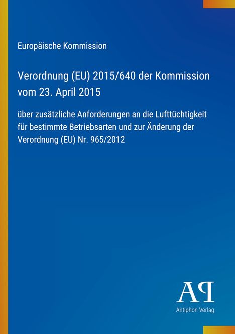 Europäische Kommission, Verordnung (EU) 2015/640. Blaues Design, rechts unten Antiphon Verlag Logo.