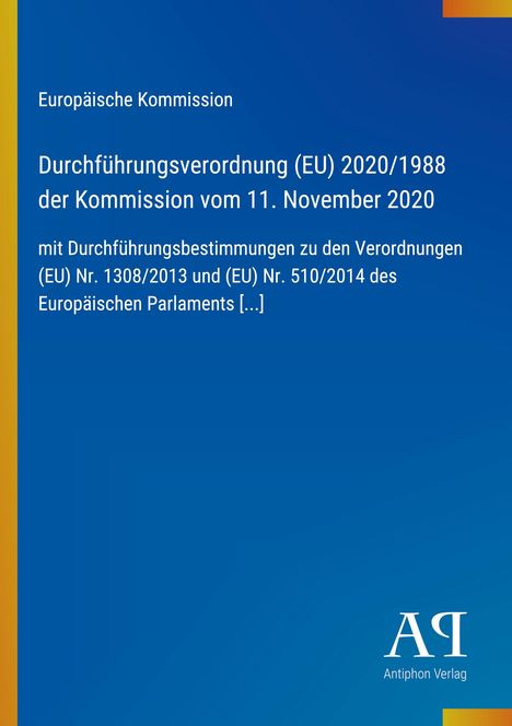 Europäische Kommission, Verordnung (EU) 2020/1988 vom 11. November 2020. Logo: Antiphon Verlag unten rechts.