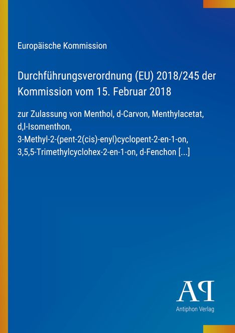 Europäische Kommission, Durchführungsverordnung (EU) 2018/245, Menthol-Zulassung. Blau mit gelbem Rand. Logo: AQ.
