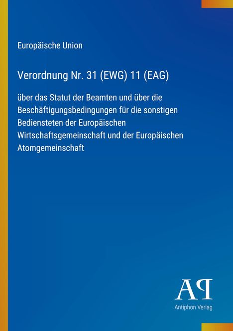 Verordnung Nr. 31 (EWG) 11 (EAG), Europäische Union, blauer Hintergrund, gelber Streifen links, Logo "AΑ Antiphon Verlag".
