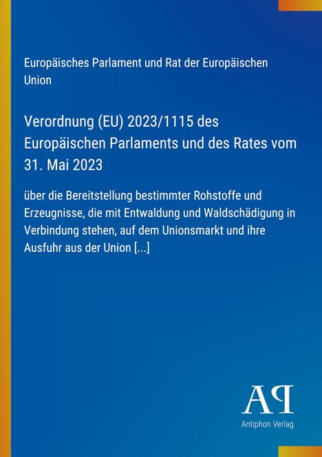 Verordnung (EU) 2023/1115: Bereitstellung von Rohstoffen, Entwaldung, Union. Blaues Layout, gelber Randstreifen.