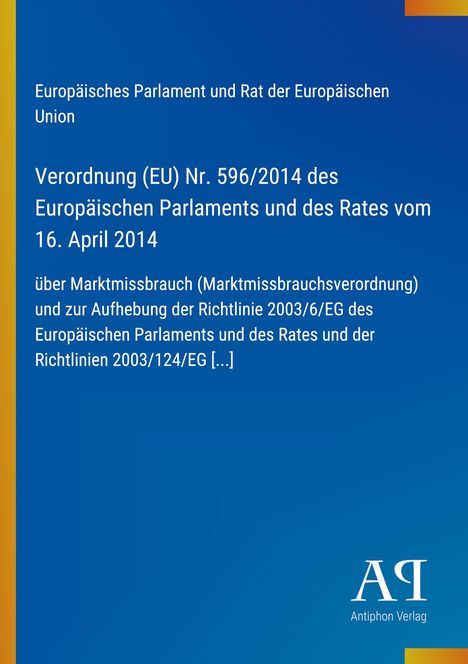 Verordnung (EU) Nr. 596/2014 über Marktmissbrauch. Blaues Layout mit weißen Texten und gelbem Rand. Logo unten: "Antiphon Verlag".