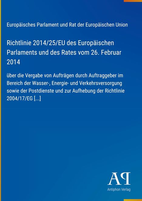 Europäisches Parlament, Richtlinie 2014/25/EU, Ausgabe 2014. Blaues Cover mit "Antiphon Verlag" Logo.
