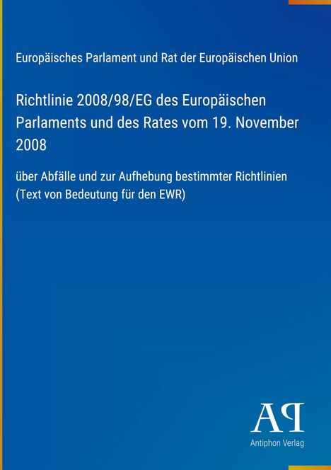 Oben: Europäisches Parlament. Titel: Richtlinie 2008/98/EG über Abfälle. Unten rechts: Logo Antiphon Verlag. Hintergrund: Blau.